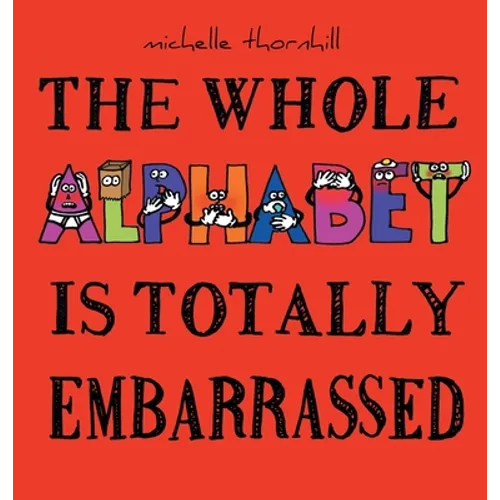 The Whole Alphabet Is Totally Embarrassed