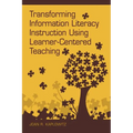 Transforming Information Literacy Instruction Using Learner-Centered Teaching