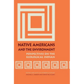 Native Americans and the Environment: Perspectives on the Ecological Indian