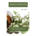 Herbal Medicine: 150 Herbal Remedies to Heal Common Ailments