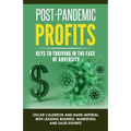 Post-Pandemic Profits: Keys To Thriving in the Face of Adversity