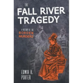 The Fall River Tragedy: A History of the Borden Murder