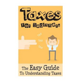 Taxes: Taxes For Beginners - The Easy Guide To Understanding Taxes + Tips & Tricks To Save Money