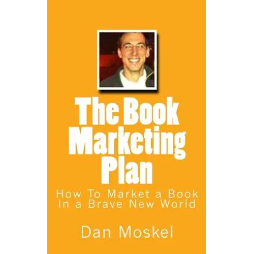 The Book Marketing Plan: How To Market a Book In a Brave New World