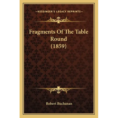 Fragments Of The Table Round (1859)