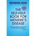 Meniere Man And The Astronaut: The Self-Help Book For Meniere's Disease