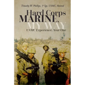 Hard Corps Marine, My Way: USMC Experience, Year One