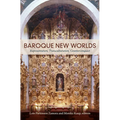 Baroque New Worlds: Representation, Transculturation, Counterconquest