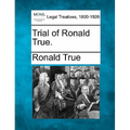 Trial of Ronald True.