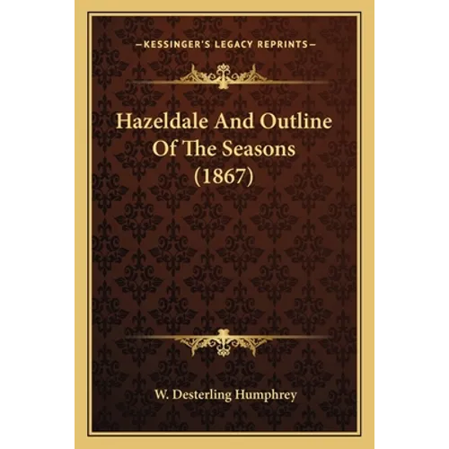 Hazeldale And Outline Of The Seasons (1867)