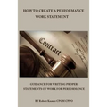How to Create a Performance Work Statement: Guidance for Writing Proper Statements of Work for Performance