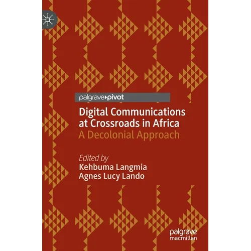 Digital Communications at Crossroads in Africa: A Decolonial Approach