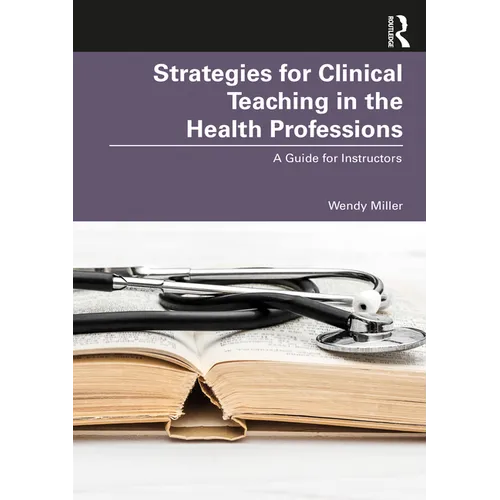 Strategies for Clinical Teaching in the Health Professions: A Guide for Instructors