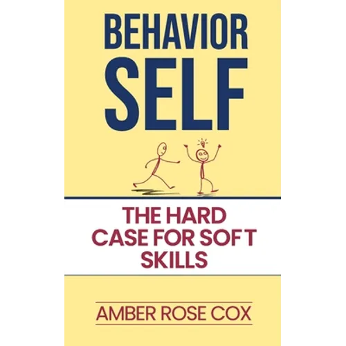 Behavior Self: The Hard Case For Soft Skills