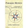 Parallel Motion: A Biography of Nevil Shute Norway