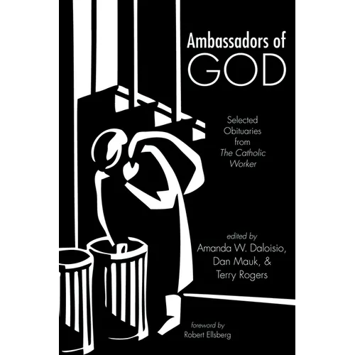 Ambassadors of God: Selected Obituaries from the Catholic Worker