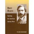 Bret Harte: Opening the American Literary West Volume 17