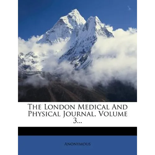 The London Medical And Physical Journal, Volume 3...