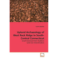 Upland Archaeology of West Rock Ridge in South-Central Connecticut
