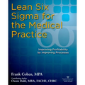 Lean Six SIGMA for the Medical Practice: Improving Profitability by Improving Processes