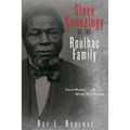 Slave Genealogy of the Roulhac Family: French Masters and the Africans They Enslaved
