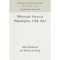 Wholesale Prices in Philadelphia, 1784-1861