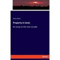 Property in land;: An essay on the new crusade