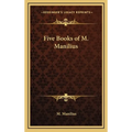 Five Books of M. Manilius