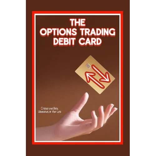 The Options Trading Debit Card: Create the Best Weekends of Your Life