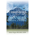My Calling: Chronicles of an Alaskan Hospice Nurse