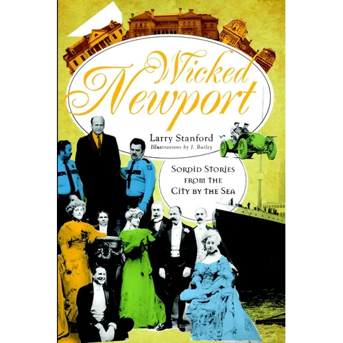 Wicked Newport: Sordid Stories from the City by the Sea