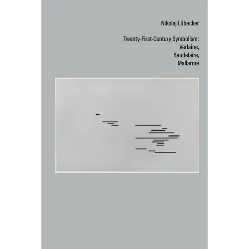 Twenty-First-Century Symbolism: Verlaine, Baudelaire, Mallarmé