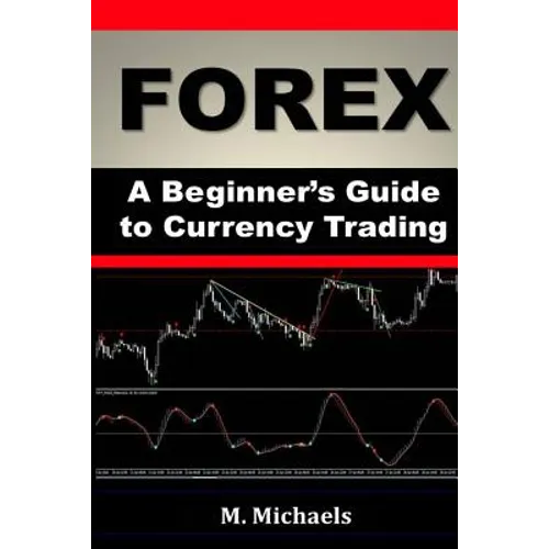 Forex - A Beginner's Guide to Currency Trading