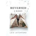 Reversed: A Memoir