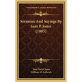 Sermons And Sayings By Sam P. Jones (1885)
