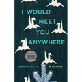 I Would Meet You Anywhere: A Memoir