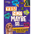 Yes! No? Maybe So...: Amazing Answers to More Than 250 Mind-Blowing Questions