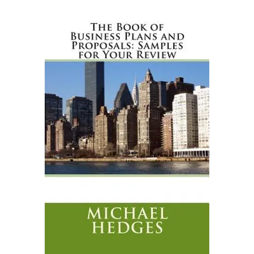The Book of Business Plans and Proposals: Samples for Your Review