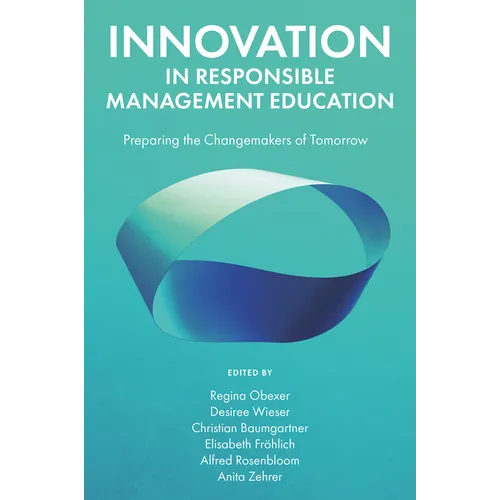 Innovation in Responsible Management Education: Preparing the Changemakers of Tomorrow