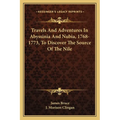 Travels And Adventures In Abyssinia And Nubia, 1768-1773, To Discover The Source Of The Nile