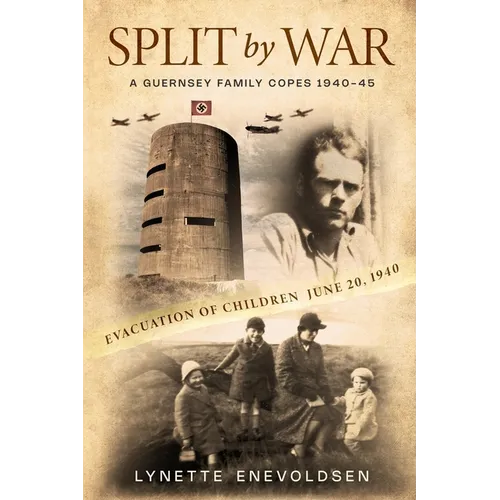 SPLIT by WAR: A Guernsey Family Copes, 1940-45