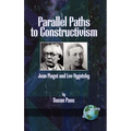 Parallel Paths to Constructivism: Jean Piaget and Lev Vygotsky