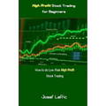 High Profit Stock Trading for Beginners: How to Do Low Risk High Profit Stock Trading