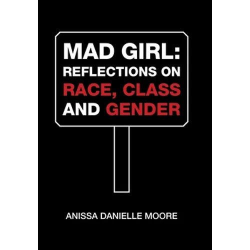 Mad Girl: Reflections on Race, Class and Gender