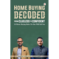 Home Buying Decoded: From Clueless To Confident
