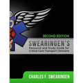 Swearingen's Resource and Study Guide for Critical Care Transport Clinicians, 2nd Edition