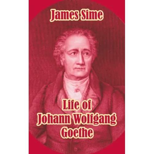 Life of Johann Wolfgang Goethe