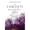 My Exquisite Purple Life: Insights from a Woman Who Never Should Have Made It but Did