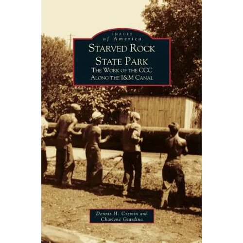 Starved Rock State Park: The Work of the CCC Along the I&m Canal