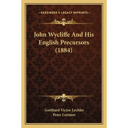 John Wycliffe And His English Precursors (1884)